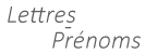 Lettres/Prénoms
